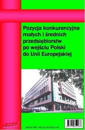 Pozycja konkurencyjna MSP po wejciu Polski do Unii Europejskiej