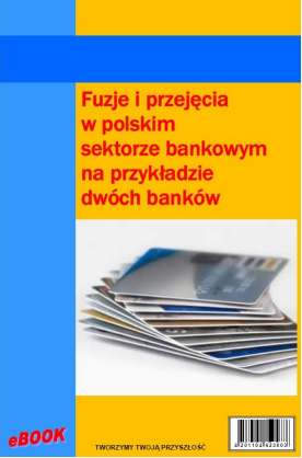 Fuzje i przejcia w polskim sektorze bankowym na przykadzie dwch bankw