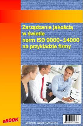 Zarzdzanie jakoci w wietle norm ISO 9000 - 14000 na przykadzie firmy