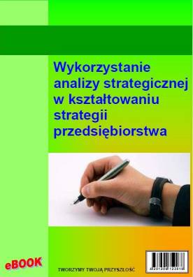 Wykorzystanie analizy strategicznej w ksztatowaniu strategii przedsibiorstwa